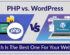 PHP vs WordPress: Which is the best one for your website?